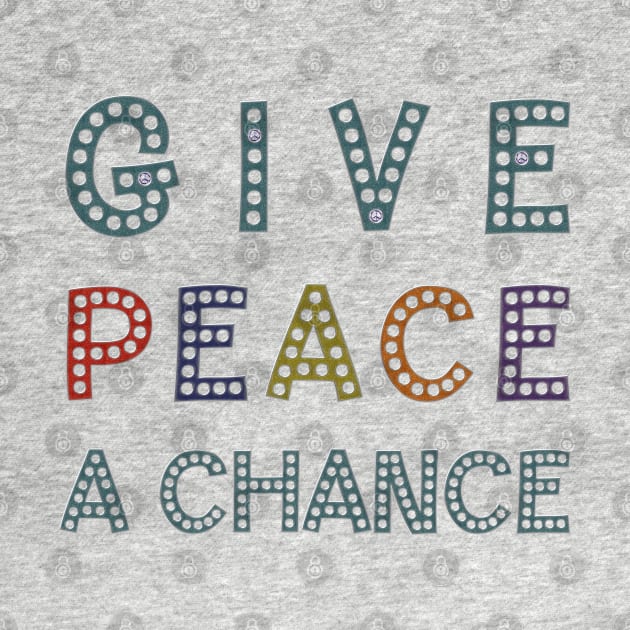 GIVE PEACE A CHANCE Message Typography by EDDArt